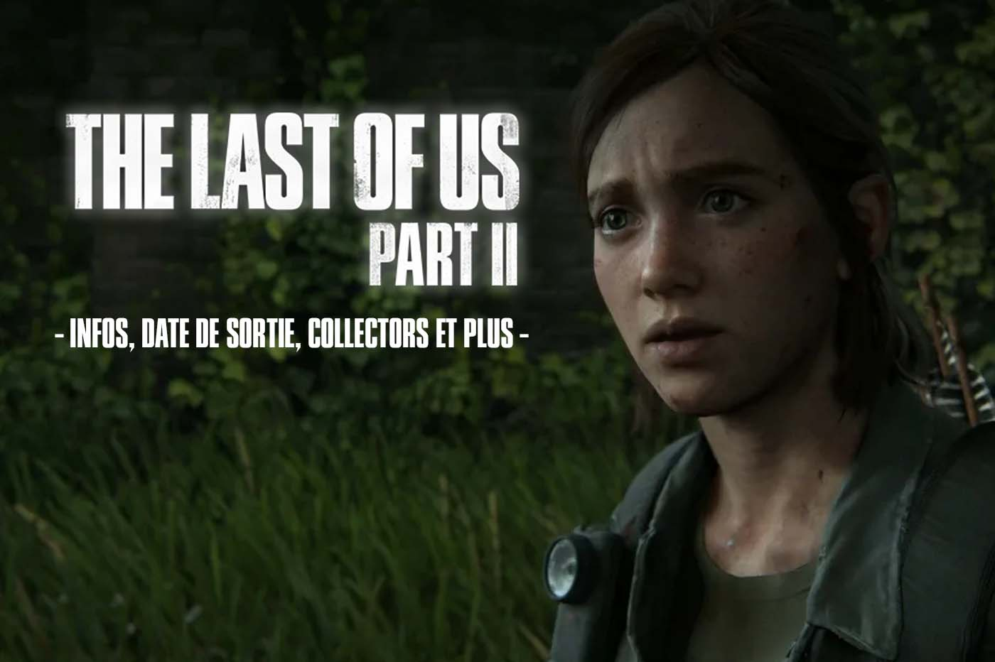 The Last Of Us Part II: ข้อมูล, วันที่วางจำหน่าย, ชุดสะสม, รายละเอียด และอื่นๆ อีกมากมาย!