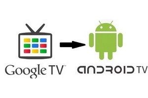 Android TV 現在將取代 Google TV，而 Google TV 將會消失