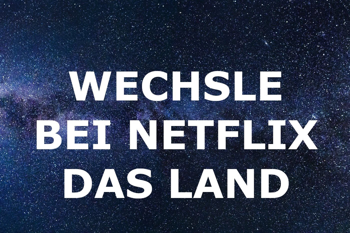 更改 Netflix 的国家/地区：如何获得不同的地区？